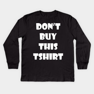 Anti consumerism don't buy this Kids Long Sleeve T-Shirt